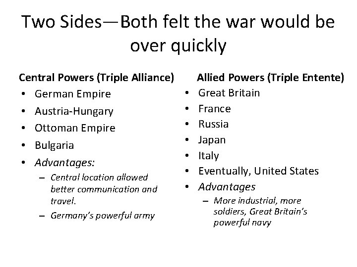 Two Sides—Both felt the war would be over quickly Central Powers (Triple Alliance) •