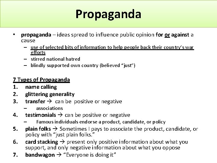 Propaganda • propaganda – ideas spread to influence public opinion for or against a