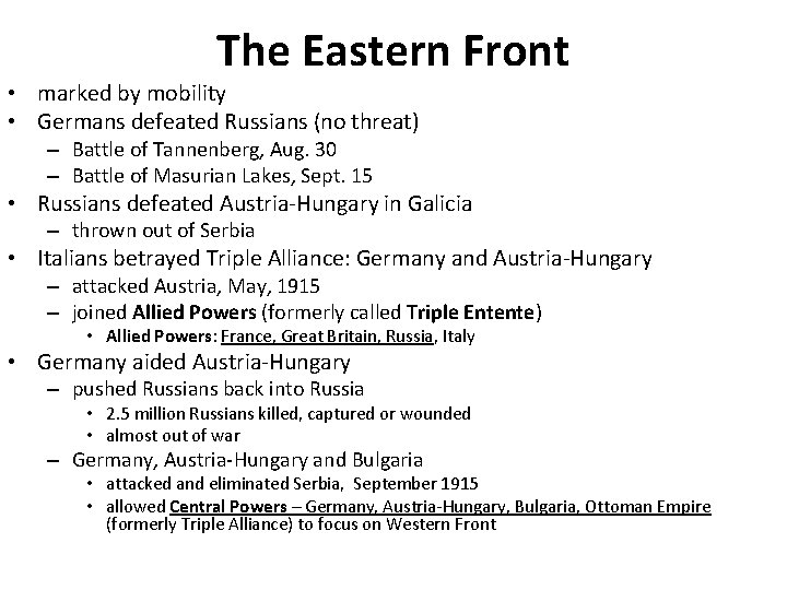 The Eastern Front • marked by mobility • Germans defeated Russians (no threat) –