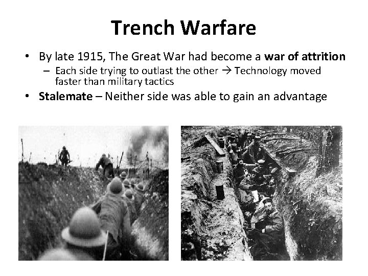 Trench Warfare • By late 1915, The Great War had become a war of