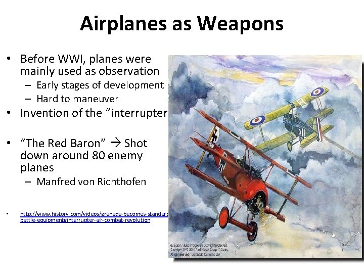 Airplanes as Weapons • Before WWI, planes were mainly used as observation – Early