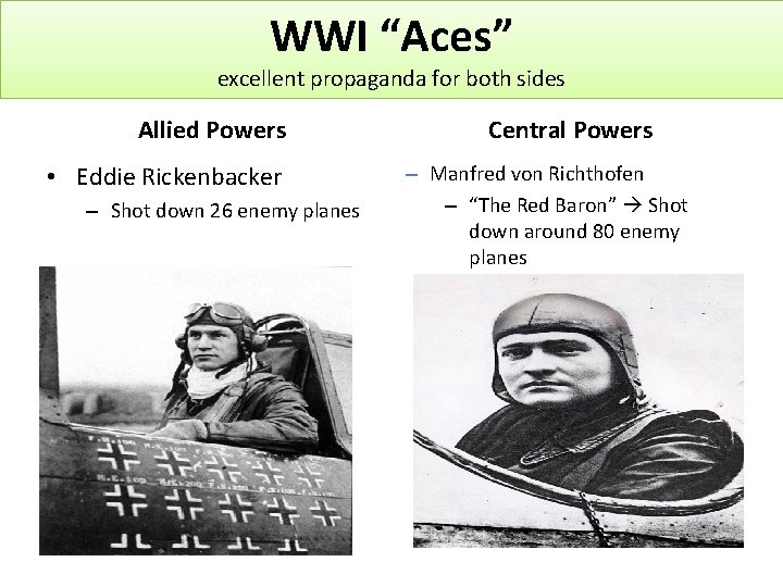 WWI “Aces” excellent propaganda for both sides Allied Powers • Eddie Rickenbacker – Shot