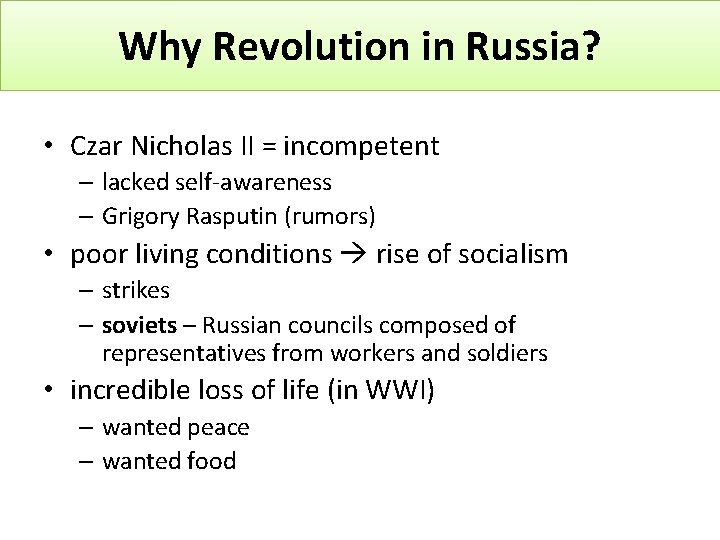 Why Revolution in Russia? • Czar Nicholas II = incompetent – lacked self-awareness –