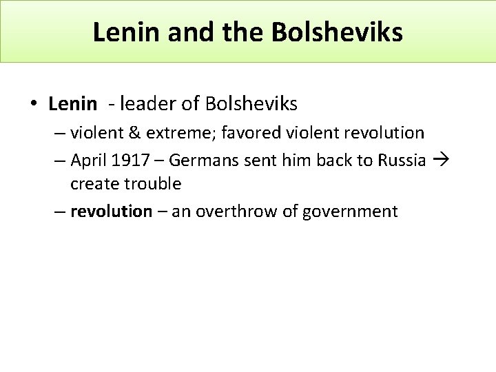Lenin and the Bolsheviks • Lenin - leader of Bolsheviks – violent & extreme;