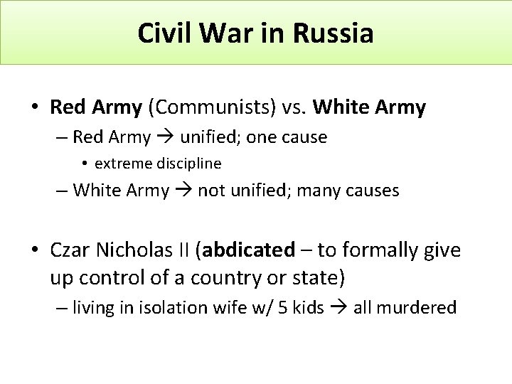 Civil War in Russia • Red Army (Communists) vs. White Army – Red Army