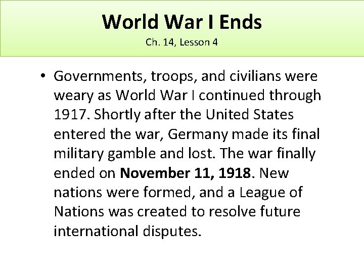 World War I Ends Ch. 14, Lesson 4 • Governments, troops, and civilians were