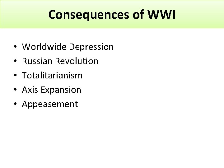 Consequences of WWI • • • Worldwide Depression Russian Revolution Totalitarianism Axis Expansion Appeasement