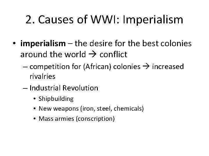 2. Causes of WWI: Imperialism • imperialism – the desire for the best colonies