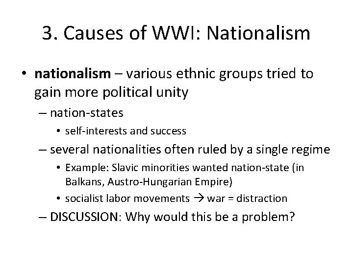 3. Causes of WWI: Nationalism • nationalism – various ethnic groups tried to gain