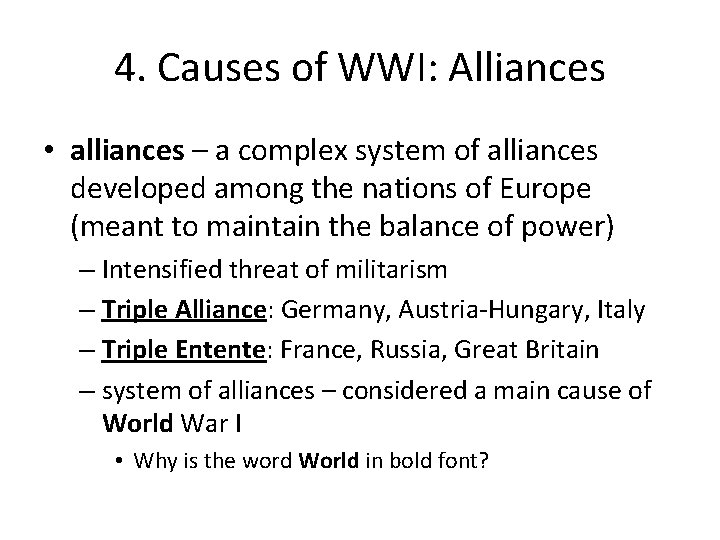 4. Causes of WWI: Alliances • alliances – a complex system of alliances developed