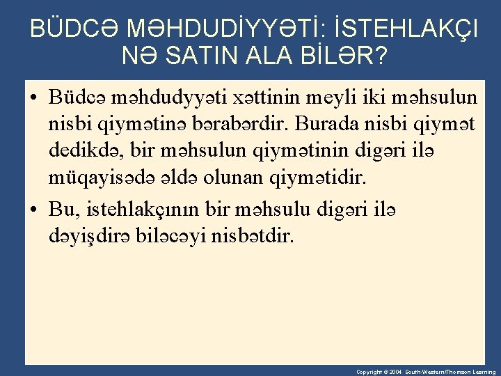 BÜDCƏ MƏHDUDİYYƏTİ: İSTEHLAKÇI NƏ SATIN ALA BİLƏR? • Büdcə məhdudyyəti xəttinin meyli iki məhsulun