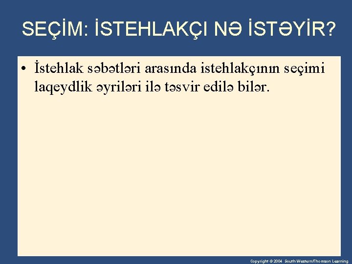 SEÇİM: İSTEHLAKÇI NƏ İSTƏYİR? • İstehlak səbətləri arasında istehlakçının seçimi laqeydlik əyriləri ilə təsvir