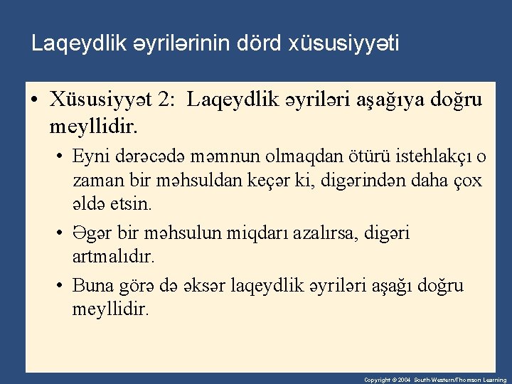 Laqeydlik əyrilərinin dörd xüsusiyyəti • Xüsusiyyət 2: Laqeydlik əyriləri aşağıya doğru meyllidir. • Eyni