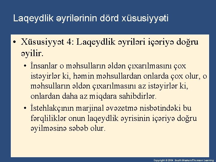 Laqeydlik əyrilərinin dörd xüsusiyyəti • Xüsusiyyət 4: Laqeydlik əyriləri içəriyə doğru əyilir. • İnsanlar