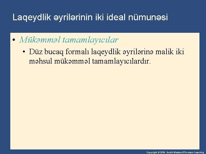 Laqeydlik əyrilərinin iki ideal nümunəsi • Mükəmməl tamamlayıcılar • Düz bucaq formalı laqeydlik əyrilərinə