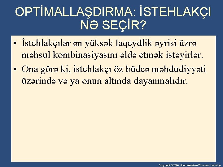 OPTİMALLAŞDIRMA: İSTEHLAKÇI NƏ SEÇİR? • İstehlakçılar ən yüksək laqeydlik əyrisi üzrə məhsul kombinasiyasını əldə