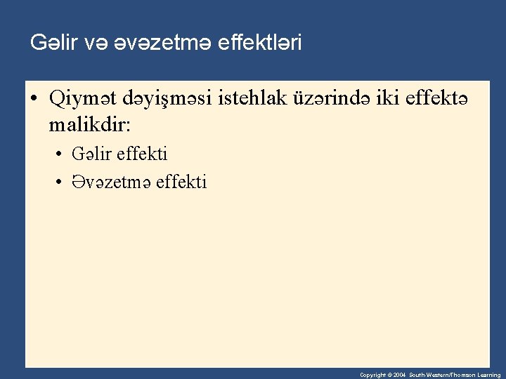 Gəlir və əvəzetmə effektləri • Qiymət dəyişməsi istehlak üzərində iki effektə malikdir: • Gəlir