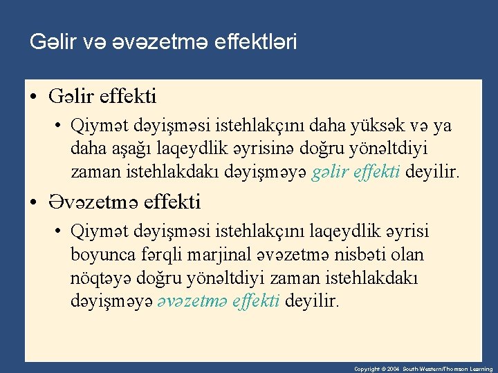 Gəlir və əvəzetmə effektləri • Gəlir effekti • Qiymət dəyişməsi istehlakçını daha yüksək və