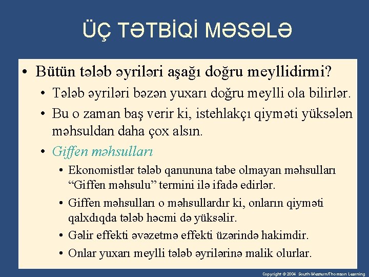 ÜÇ TƏTBİQİ MƏSƏLƏ • Bütün tələb əyriləri aşağı doğru meyllidirmi? • Tələb əyriləri bəzən