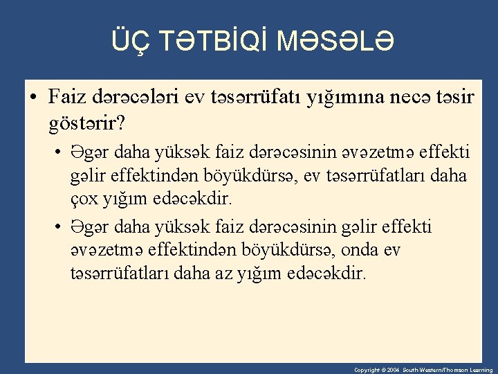 ÜÇ TƏTBİQİ MƏSƏLƏ • Faiz dərəcələri ev təsərrüfatı yığımına necə təsir göstərir? • Əgər