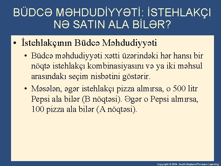 BÜDCƏ MƏHDUDİYYƏTİ: İSTEHLAKÇI NƏ SATIN ALA BİLƏR? • İstehlakçının Büdcə Məhdudiyyəti • Büdcə məhdudiyyəti