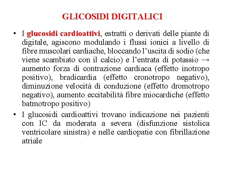 GLICOSIDI DIGITALICI • I glucosidi cardioattivi, estratti o derivati delle piante di digitale, agiscono
