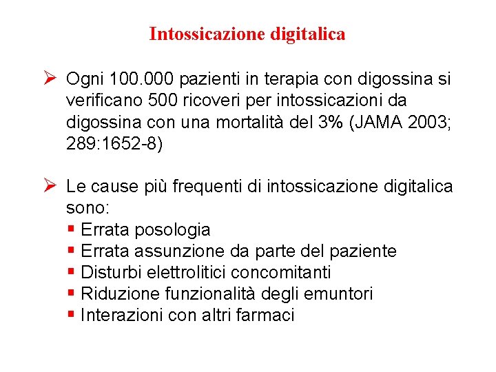 Intossicazione digitalica Ø Ogni 100. 000 pazienti in terapia con digossina si verificano 500