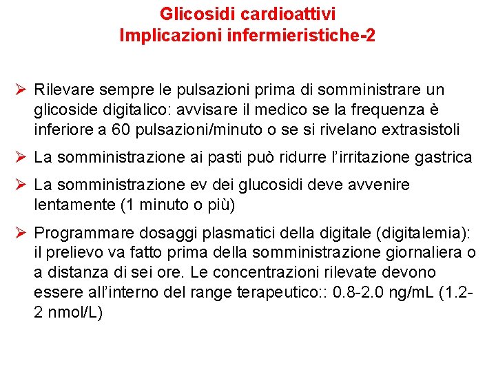 Glicosidi cardioattivi Implicazioni infermieristiche-2 Ø Rilevare sempre le pulsazioni prima di somministrare un glicoside