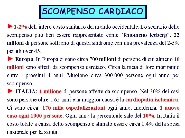 SCOMPENSO CARDIACO ► 1 -2% dell’intero costo sanitario del mondo occidentale. Lo scenario dello