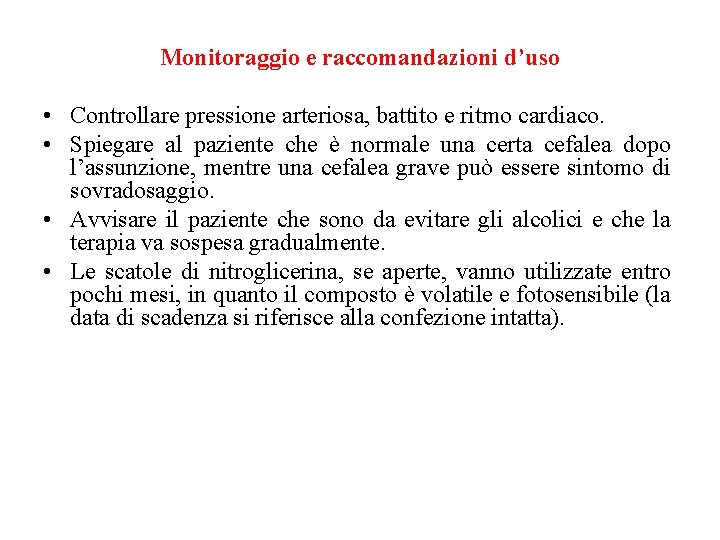 Monitoraggio e raccomandazioni d’uso • Controllare pressione arteriosa, battito e ritmo cardiaco. • Spiegare