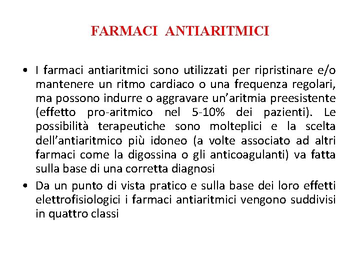 FARMACI ANTIARITMICI • I farmaci antiaritmici sono utilizzati per ripristinare e/o mantenere un ritmo