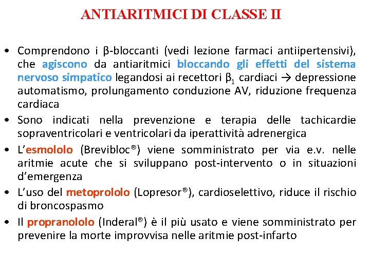 ANTIARITMICI DI CLASSE II • Comprendono i β-bloccanti (vedi lezione farmaci antiipertensivi), che agiscono