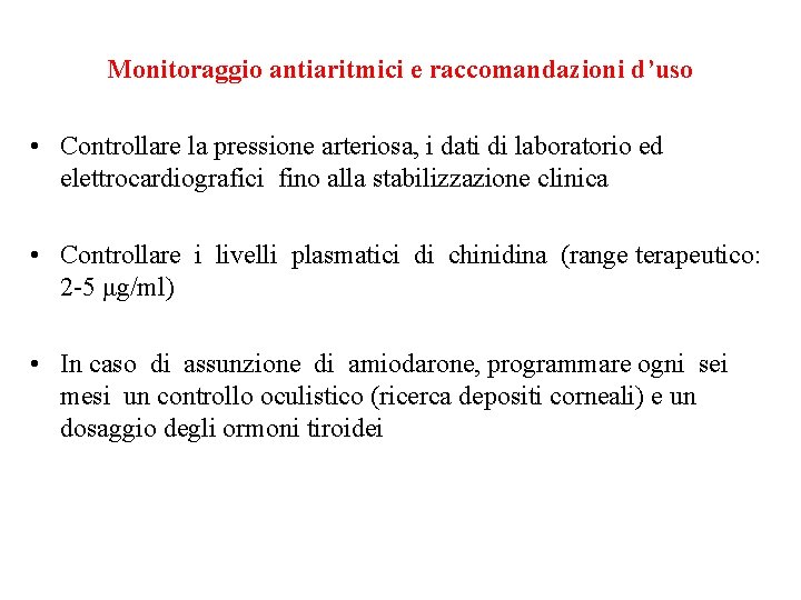 Monitoraggio antiaritmici e raccomandazioni d’uso • Controllare la pressione arteriosa, i dati di laboratorio