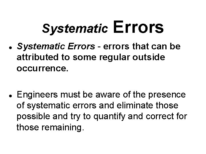 Systematic l l Errors Systematic Errors - errors that can be attributed to some