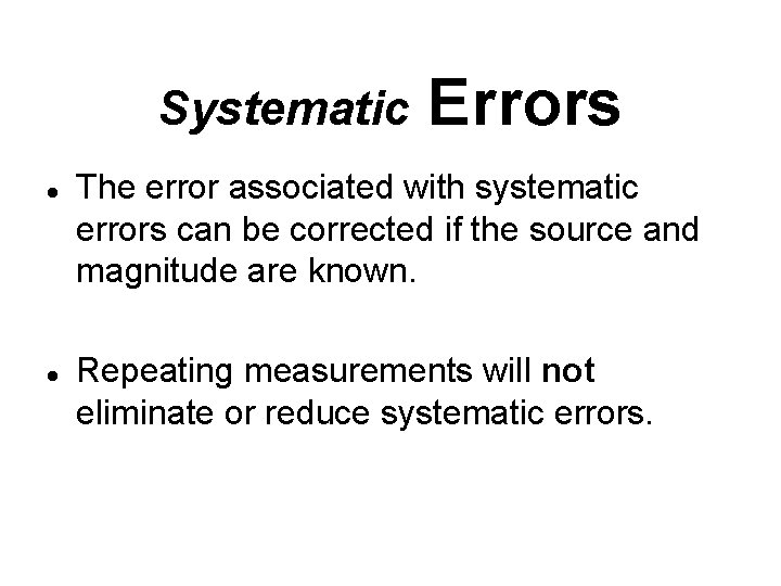 Systematic l l Errors The error associated with systematic errors can be corrected if