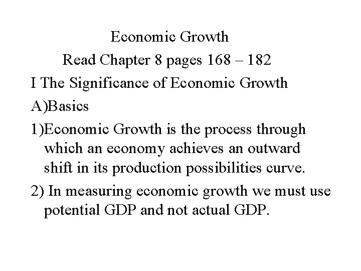 Economic Growth Read Chapter 8 pages 168 – 182 I The Significance of Economic
