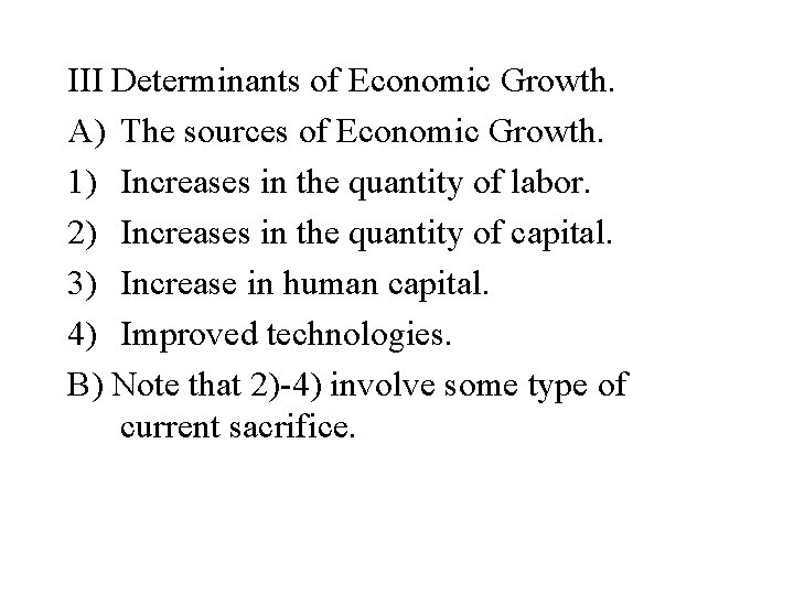 III Determinants of Economic Growth. A) The sources of Economic Growth. 1) Increases in
