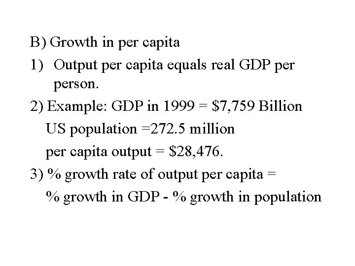 B) Growth in per capita 1) Output per capita equals real GDP person. 2)