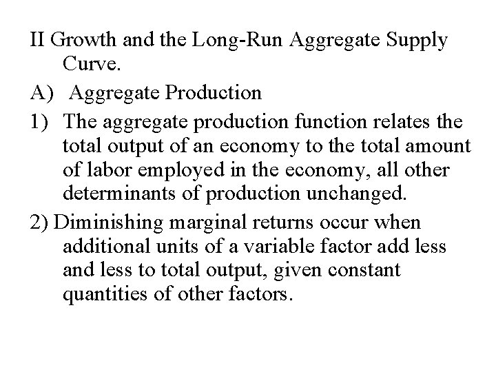 II Growth and the Long-Run Aggregate Supply Curve. A) Aggregate Production 1) The aggregate
