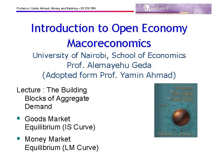 Professor Yamin Ahmad, Money and Banking – ECON 354 Introduction to Open Economy Macoreconomics
