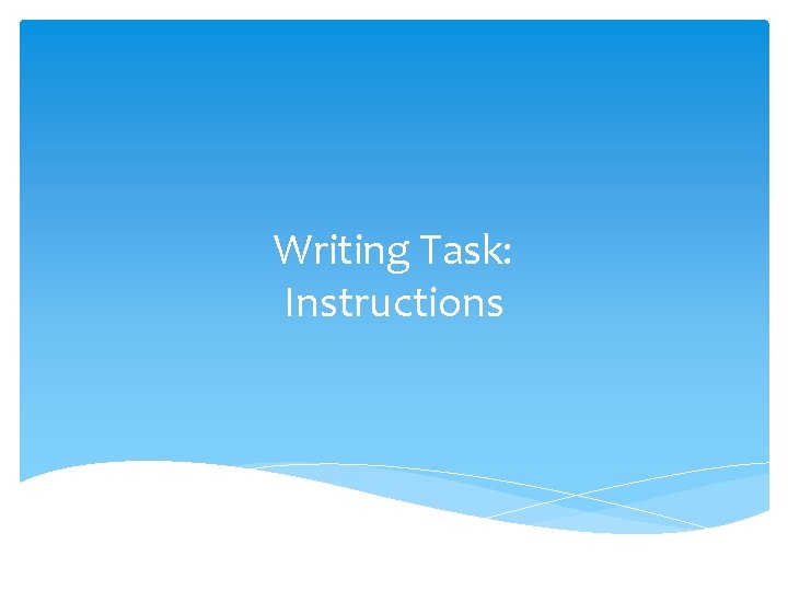 Writing Task: Instructions 