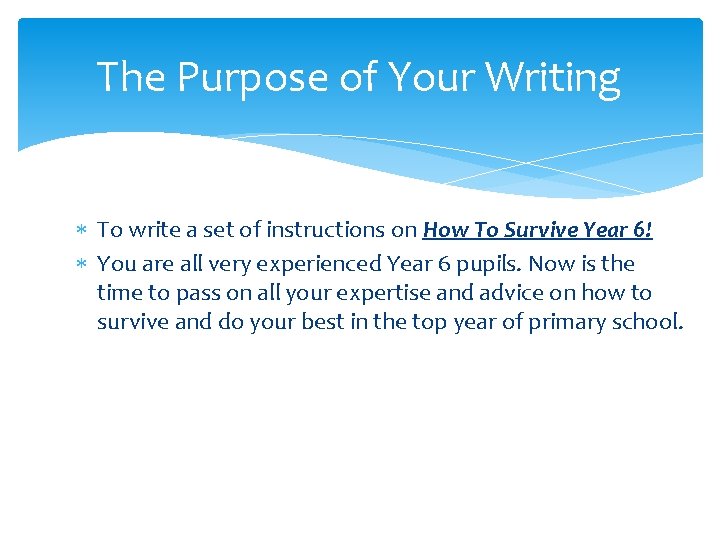 The Purpose of Your Writing To write a set of instructions on How To