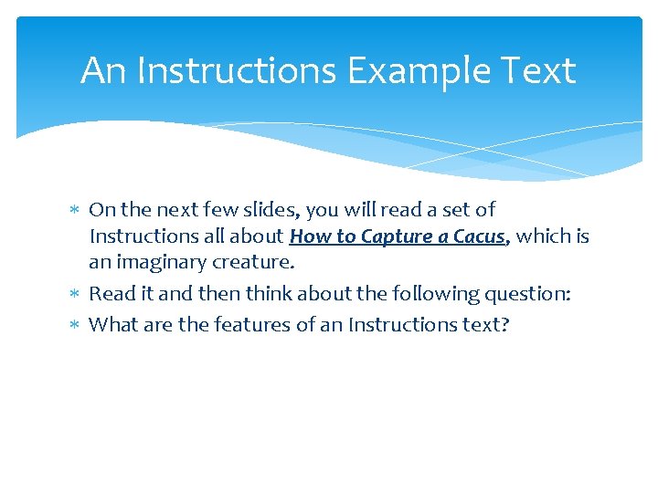 An Instructions Example Text On the next few slides, you will read a set