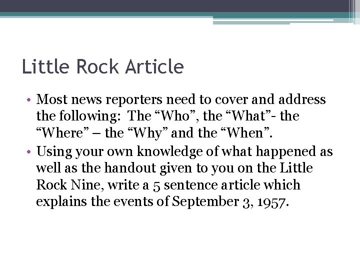 Little Rock Article • Most news reporters need to cover and address the following: