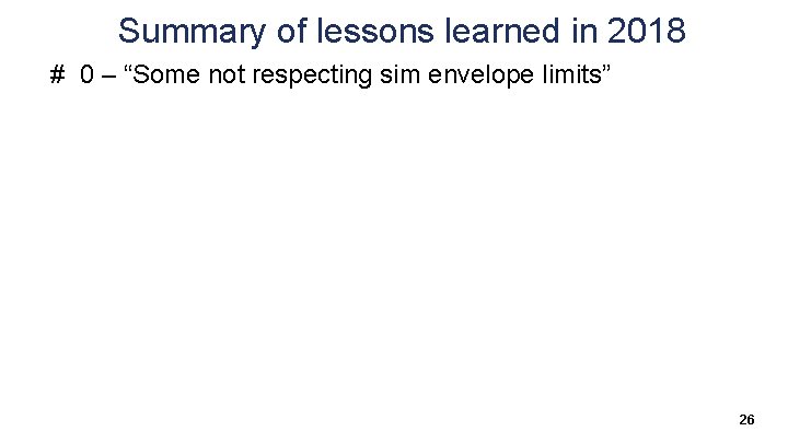 Summary of lessons learned in 2018 # 0 – “Some not respecting sim envelope