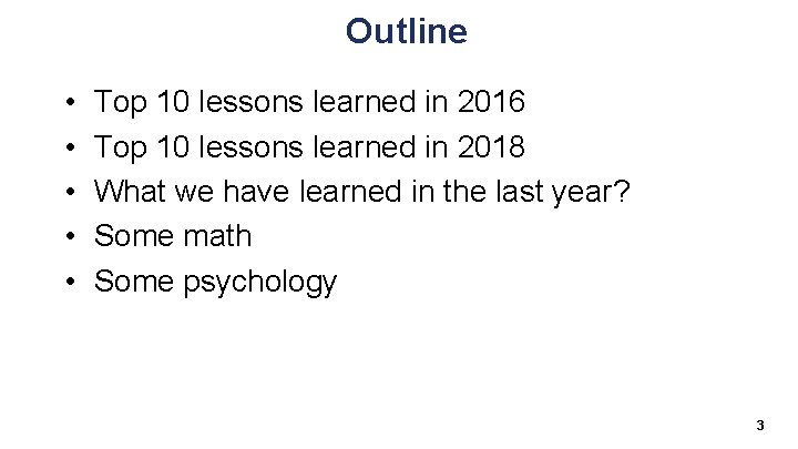 Outline • • • Top 10 lessons learned in 2016 Top 10 lessons learned