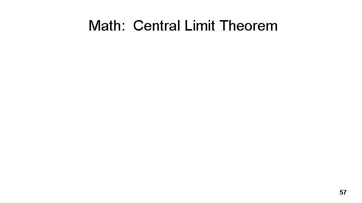Math: Central Limit Theorem 57 