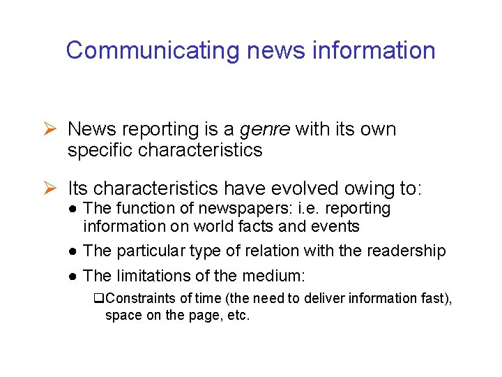 Communicating news information Ø News reporting is a genre with its own specific characteristics