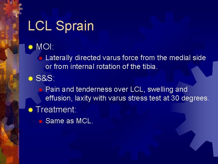 LCL Sprain ® MOI: ® Laterally directed varus force from the medial side or