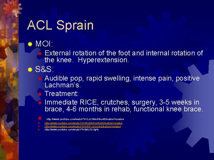 ACL Sprain ® MOI: ® External rotation of the foot and internal rotation of